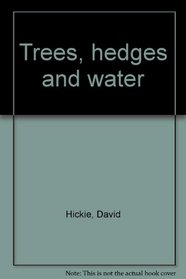 Trees, hedges and water