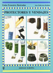 Protectores y vendajes/ Boots and Bandages (Guias Ecuestres Illustradas / Illustrated Equestrian Guides) (Spanish Edition)
