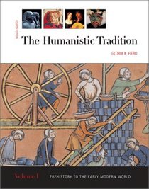 The Humanistic Tradition, volume 1:  Prehistory to the Early Modern World