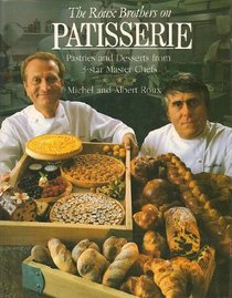 The Roux Brothers on Patisserie: Pastries and Desserts from 3 Star Master Chefs
