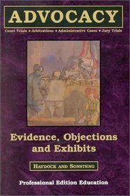 Evidence, Objections, and Exhibits: Court Trials, Arbitrations, Administrative Cases, Jury Trials (Evidence, Objects, Exhibits)