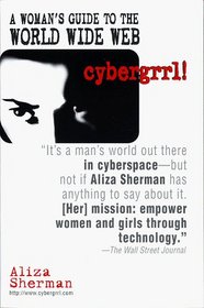 cybergrrl! A Woman's guide to the World Wide Web