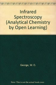 Infrared Spectroscopy (Analytical Chemistry by Open Learning)