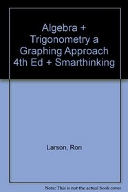 Algebra + Trigonometry a Graphing Approach 4th Ed + Smarthinking