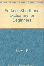 Forkner Shorthand Dictionary for Beginners