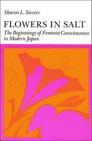 Flowers in Salt: The Beginnings of Feminist Consciousness in Modern Japan