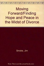 Moving Forward: Finding Hope and Peace in the Midst of Divorce - A Devotional Guide
