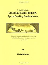 A coach's guide to creating team chemistry: Tips on coaching female athletes