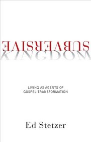 Subversive Kingdom: Living as Agents of Gospel Transformation