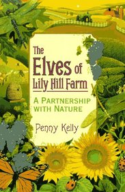 Elves Of Lily Hill Farm: A Partnership with Nature