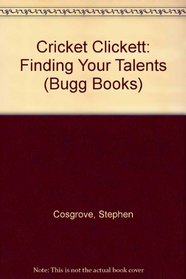 Cricket Clickett: Finding Your Talents (Cosgrove, Stephen. Bugg Books (Pci Educational Publishing), 12.)