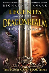 Legends of the Dragonrealm: The Horned Blade (The Turning War Book Three) (Legends of the Dragonrealm: The Turning War)