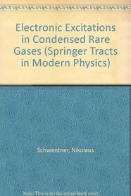 Electronic Excitations in Condensed Rare Gases (Springer Tracts in Modern Physics)