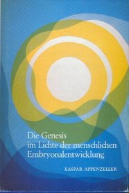 Die Genesis im Lichte der menschlichen Embryonalentwicklung (German Edition)