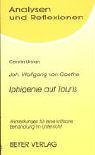 Goethe. Iphigenie auf Tauris. Analysen und Reflexionen.