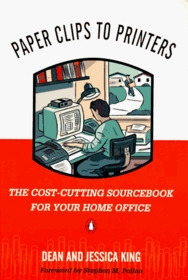 Paper Clips to Printers: The Cost-Cutting Sourcebook for Your Home Office