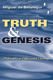 Truth and Genesis: Philosophy As Differential Ontology (Studies in Continental Thought)