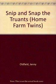 Snip and Snap the Truants (Home Farm Twins S.)