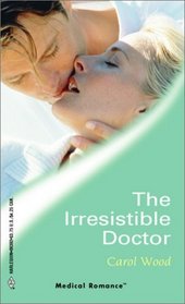 The Irresistable Doctor (Harlequin Medical, No 92)