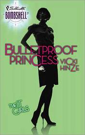 Bulletproof Princess (It Girls, Bk 6) (Silhouette Bombshell, No 78)