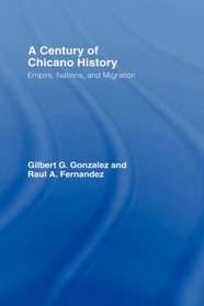 A Century of Chicano History: Empire, Nations and Migration