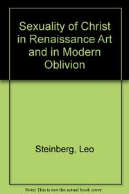 THE SEXUALITY OF CHRIST IN RENAISSANCE ART AND IN MODERN OBLIVION
