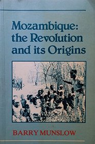 Mozambique: The Revolution and Its Origins