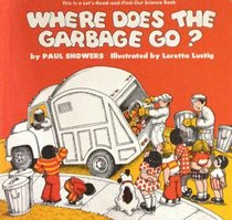 Where Does The Garbage Go? (Let's-Read-and-Find-Out Science, Stage 2)