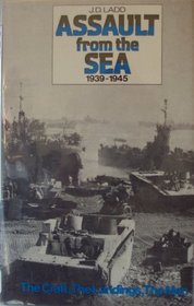 Assault from the Sea, 1939-45: The Craft, the Landings, the Men