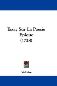 Essay Sur La Poesie Epique (1728) (French Edition)