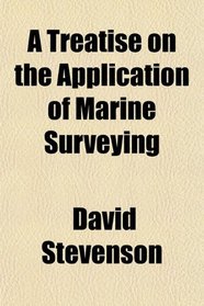 A Treatise on the Application of Marine Surveying