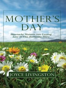 Mother's Day: Heartache Matures Into Lasting Love in This Romantic Story (Thorndike Press Large Print Christian Fiction)