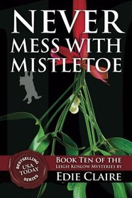 Never Mess with Mistletoe (Leigh Koslow Mystery Series) (Volume 10)