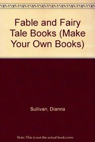 Make Your Own Fable and Fairy Tale Books (Teacher Created Materials)