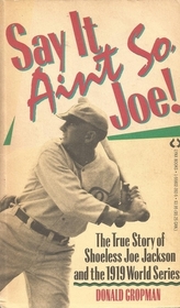 Say It Ain't So, Joe!: The True Story of Shoeless Joe Jackson and the 1919 World Series