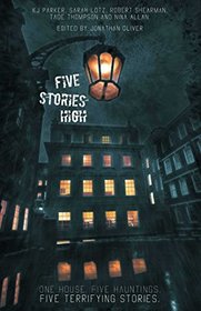Five Stories High: One House, Five Hauntings, Five Chilling Stories