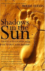 Shadows in the Sun : Travels to Landscapes of Spirit and Desire