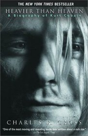 Heavier than Heaven: A Biography of Kurt Cobain