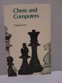 Chess and Computers (Computer Chess Series)