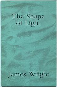The Shape of Light: Prose Poems