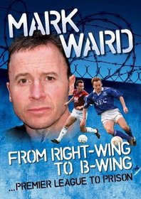 Mark Ward: Right Wing to B-wing...Premier League to Prison