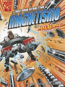 La historia atractiva del magnetismo con Max Axiom, supercientfico (Graphic Library En Espanol: Ciencia Grafica) (Spanish Edition)