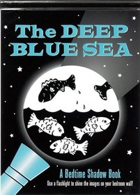 Deep Blue Sea: A Bedtime Shadow Book