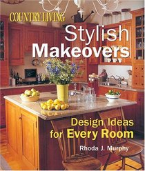Country Living Stylish Makeovers: Design Ideas for Every Room (Country Living)