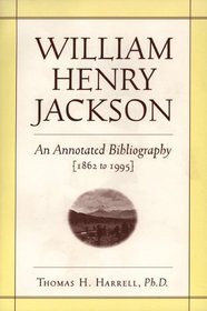 William Henry Jackson: An Annotated Bibliography {1862 to 1995}