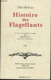 Histoire des flagellants: Le bon et le mauvais usage de la flagellation parmi les chretiens, 1701 (Collection Atopia) (French Edition)