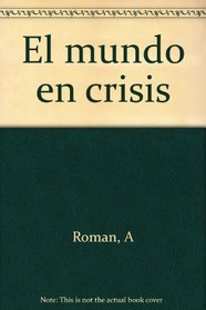 El mundo en crisis (Spanish Edition)