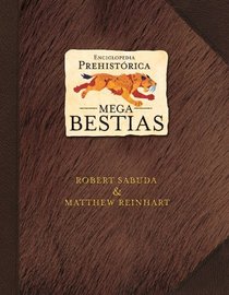 Enciclopedia Prehistorica/ Prehistoric Encyclopedia: Mega Bestias/ Mega Beasts (Spanish Edition)