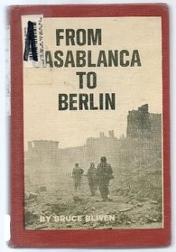 From Casablanca to Berlin, The War in North Africa and Europe: 1942-1945 (Landmark Books)