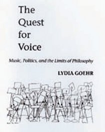 The Quest for Voice: Music, Politics, and the Limits of Philosophy : The 1997 Ernest Bloch Lectures (Ernest Bloch Lectures)